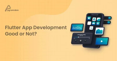 Flutter App Development: Good or Not?