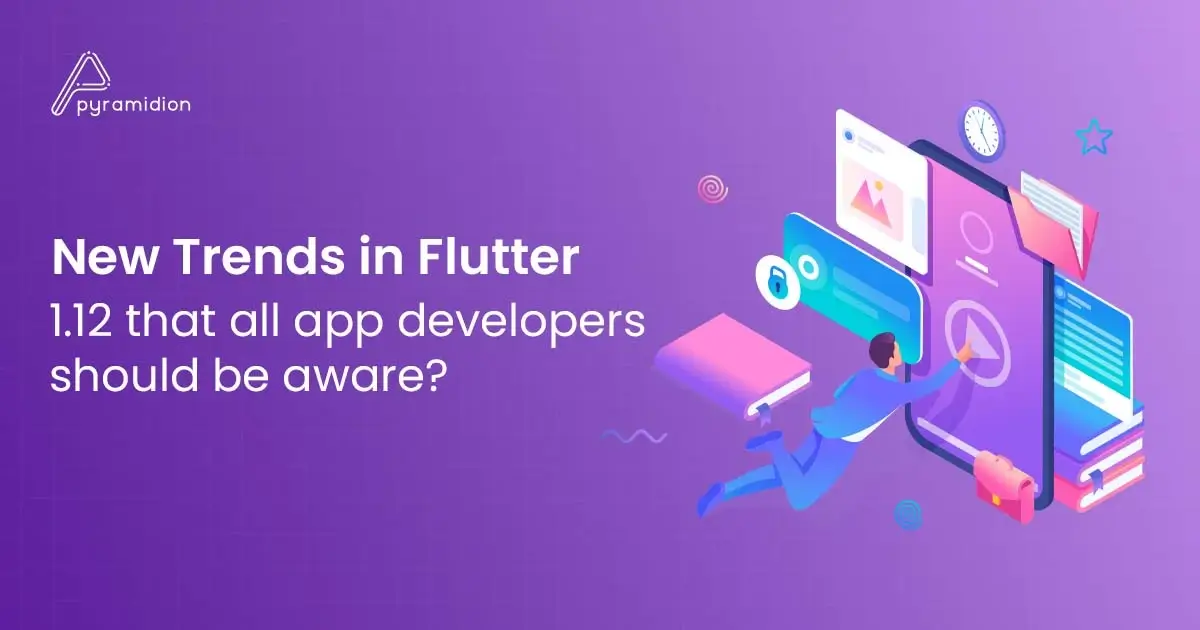 New Trends in Flutter 1.12 that all app developers should be aware?