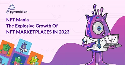 NFT Mania – The Explosive Growth of NFT Marketplaces in 2023