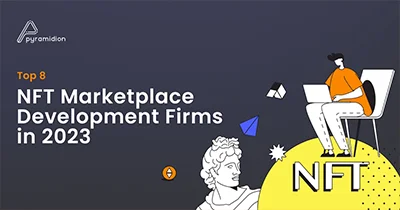 Top 8 NFT Marketplace Development Firms in 2023