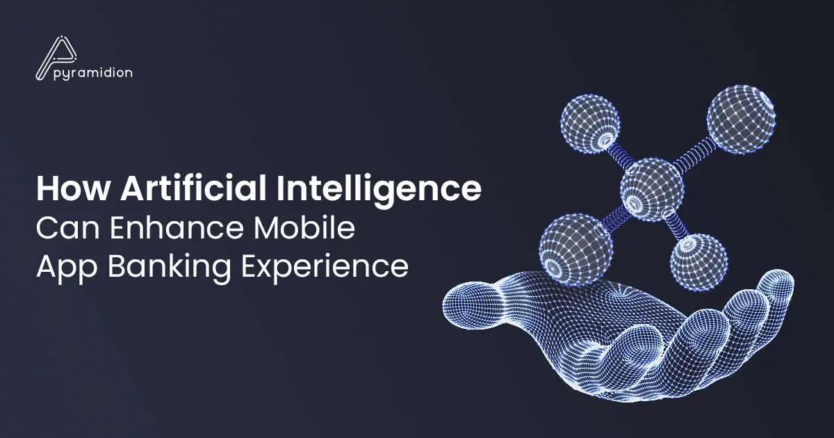 How Artificial Intelligence Can Enhance Mobile App Banking Experience