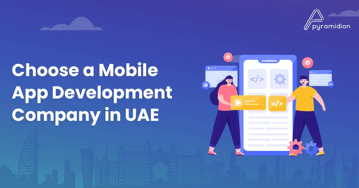 Mobile App Development Company in Dubai: Choosing the Best
